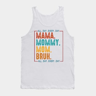 Mama Mommy Mom Bruh, Retro Mama All Day Every Day, Mom, Happy Mothers Day Tank Top